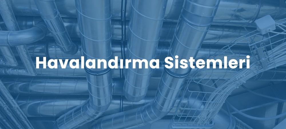 Havalandırma Sistemleri - Çak Metal - Isparta